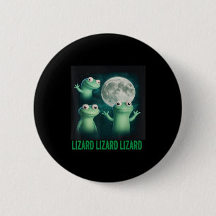 Lizard Lizard Lizard Funny Lizard Moon Trending Me Button