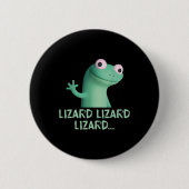 Lizard Lizard Lizard Funny Meme (2 Seiten) Button (Vorderseite)