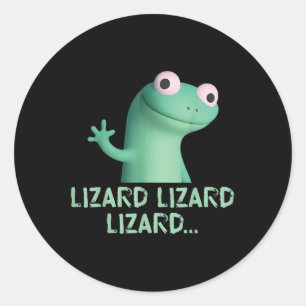 Lizard Lizard Lizard Funny Meme (2 Seiten) Runder Aufkleber
