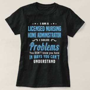 Lizenzierter Pflege-Zuhause Administrator T-Shirt