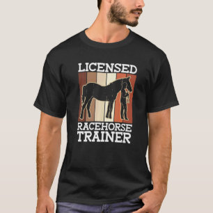 Lizenzierter Rennpferdtrainer Pferdetrainer Reit T-Shirt