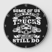 LKW: Aufgewachsen, immer noch tun Große Wanduhr (Vorderseite)