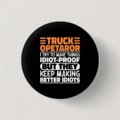LKW-Betreiber Ich versuche, Dinge zu machen Lustig Button (Vorderseite)