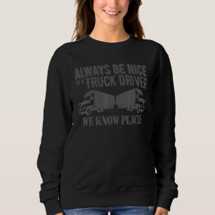 Lkw-Fahren ist immer gut für einen Lkw-Fahrer Sweatshirt