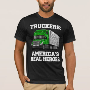 Lkw-Fahrer: Amerikas wahre Helden T-Shirt