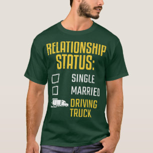 LKW-Fahrer-Beziehungsstatus Fährt LKW LKW T-Shirt