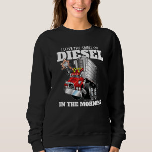 LKW-Fahrer - der Duft von Diesel in der Liebe Sweatshirt