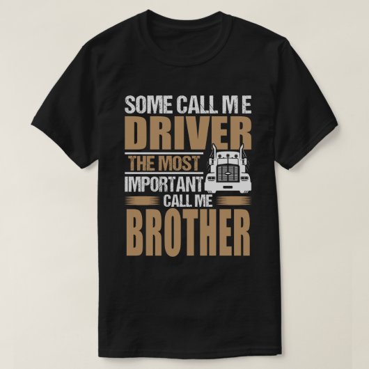 LKW-Fahrer der wichtigste nennen mich BRUDER T-Shirt (Design vorne)