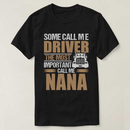Lkw-Fahrer der wichtigste nennen mich NANA T-Shirt (Design vorne)