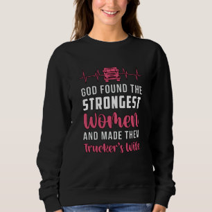 LKW-Fahrer-Ehefrau Gott fand die stärksten Frauen Sweatshirt