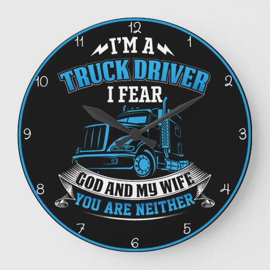 Lkw-Fahrer: Fürchte Gott meine Ehefrau Große Wanduhr (Vorderseite)