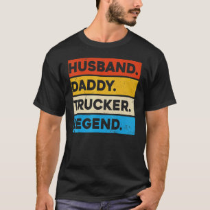 LKW-Fahrer Husband Daddy Trucker Legend T-Shirt