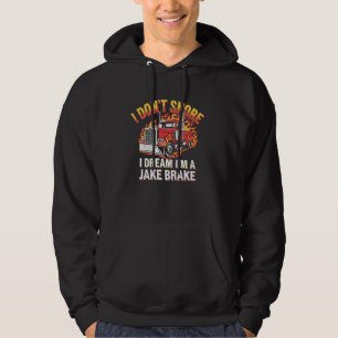 LKW-Fahrer Ich schnarche nicht Ich träume ich bin Hoodie