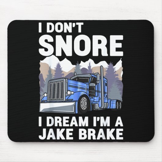 LKW-Fahrer Ich schnarche nicht Ich träume, ich bin Mousepad (Vorne)