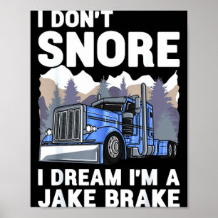 LKW-Fahrer Ich schnarche nicht Ich träume, ich bin Poster