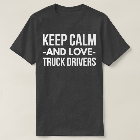 Lkw-Fahrer in Ruhe und Liebe behalten T-Shirt (Design vorne)
