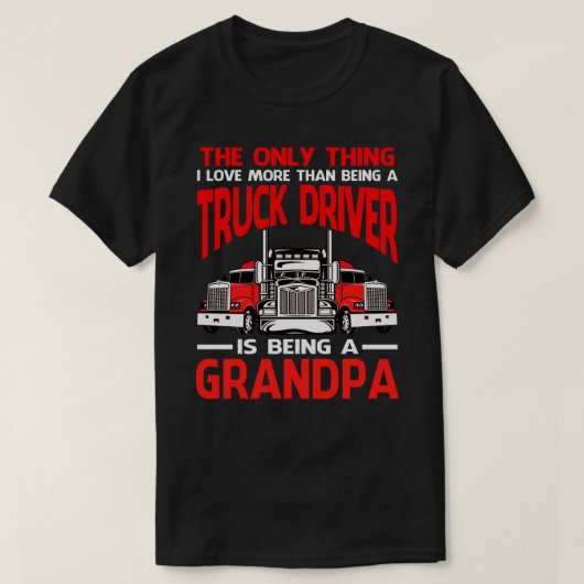 LKW-Fahrer ist ein GRANDPA T-Shirt (Design vorne)
