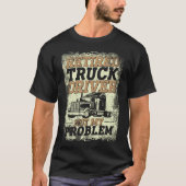 LKW-Fahrer LKW-Fahrer LKW-Fahrer nicht mein T-Shirt (Vorderseite)