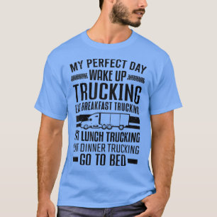 LKW-Fahrer Mein perfekter Tag Weckte LKW-LKW auf T-Shirt