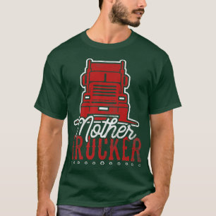 LKW-Fahrer Mother Trucker 18 Wheeler Big Rig T-Shirt