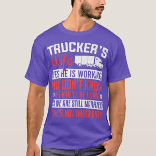 LKW-Fahrer Truckers Frau Ja Er Arbeitet Frauen T-Shirt