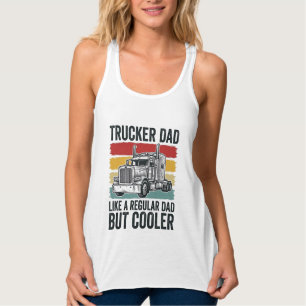 LKW-Fahrer-Vater wie ein normaler Vater, aber cool Tank Top