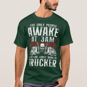 LKW-Fahrer Vintage Die einzigen Menschen, die wach T-Shirt