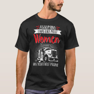 LKW-Fahrer vorausgesetzt, ich wäre wie die meisten T-Shirt