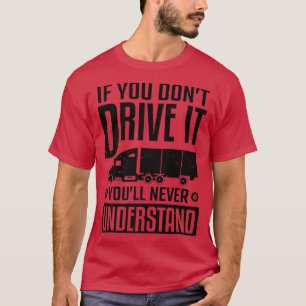 LKW-Fahrer, wenn du es nicht fährst, wirst du es n T-Shirt