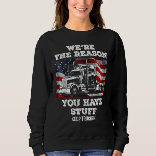 LKW-Fahrer Wir sind der Grund, warum Sie St. Sweatshirt