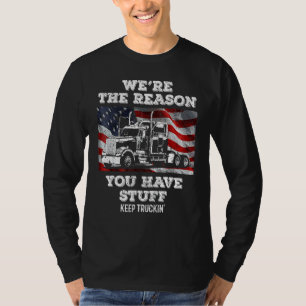 LKW-Fahrer Wir sind der Grund, warum Sie St. T-Shirt