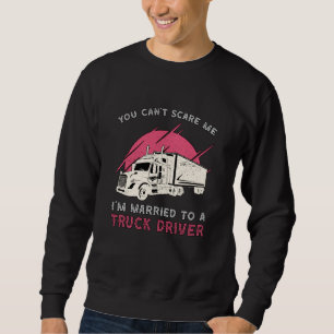 LKW-Fahrers Frau Ich Bin Mit Einem LKW-Fahrer Verh Sweatshirt