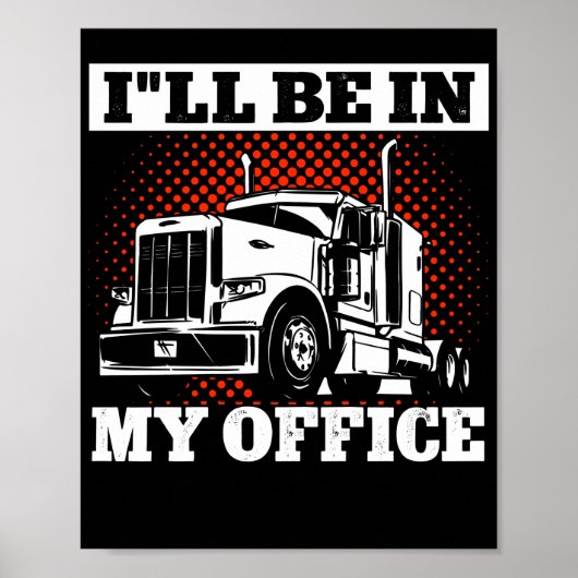 LKW-LKW-Fahrer ILl in meinem Büro Poster (Vorne)