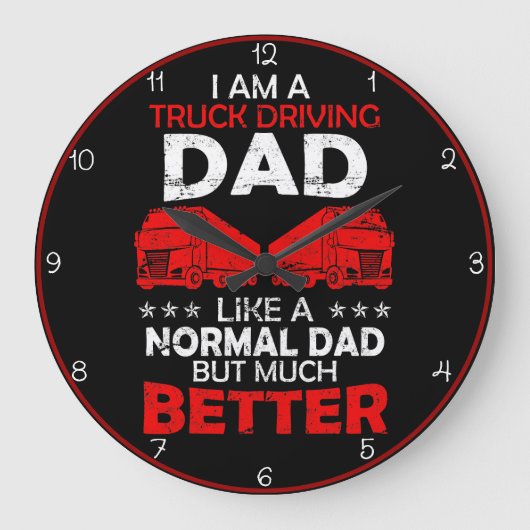 Lkw-Vater: Wie normal, aber besser Große Wanduhr (Vorderseite)
