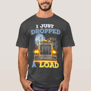 LKWer, den ich gerade abgab T-Shirt