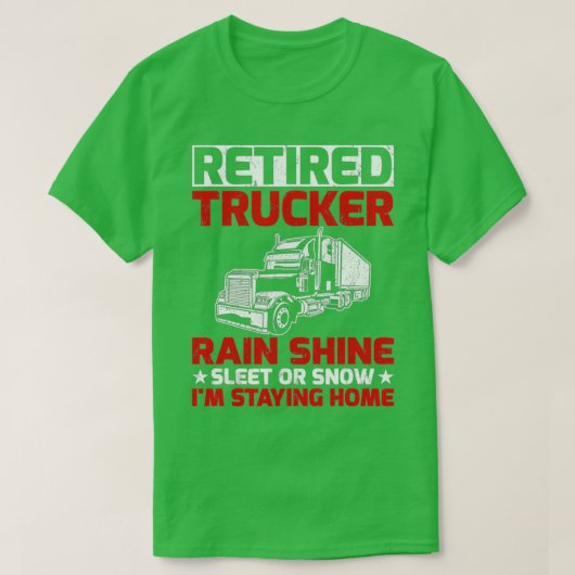 LKWer Rain Shine Sleet or Snow Im Stayin T-Shirt (Design vorne)