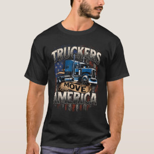 LKWs bewegen Amerika - Semi Truck Driver Trucks T-Shirt