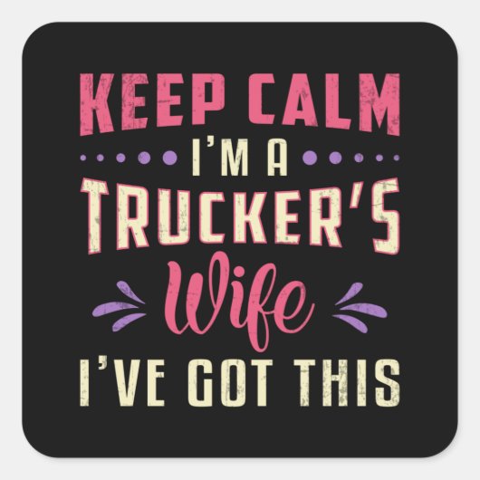 LKWs Ehefrau Behielt Calm I bin ein LKW Ehefrau LK Quadratischer Aufkleber (Vorderseite)