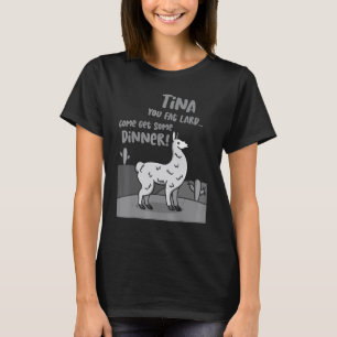 Llama Alpaka sagt Tina Du fettes Schwein Alpaka T- T-Shirt