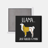 Llama Just Killed A Man Funny Llama  Magnet (Vorderseite/Rückseite)