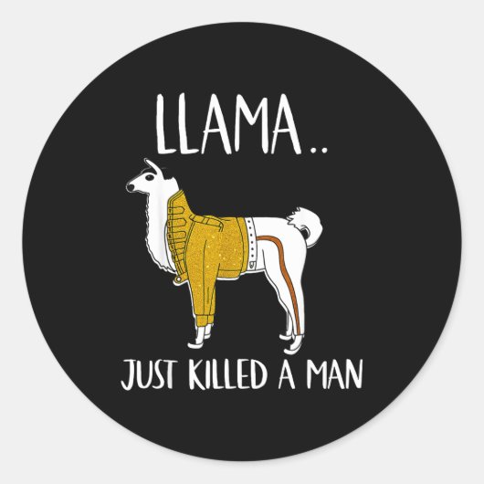Llama Just Killed A Man Funny Llama  Runder Aufkleber (Vorderseite)