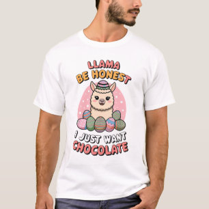 Llama sei ehrlich... Ich Wollte nur Schokolade. T-Shirt