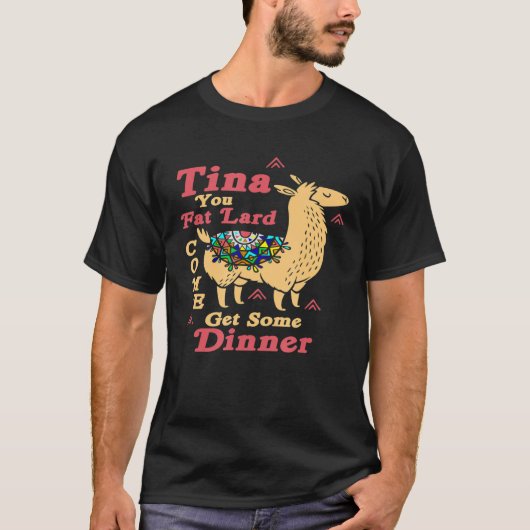 Llama Sprichwort Tina You Fat Lard Alpaca T-Shirt (Vorderseite)