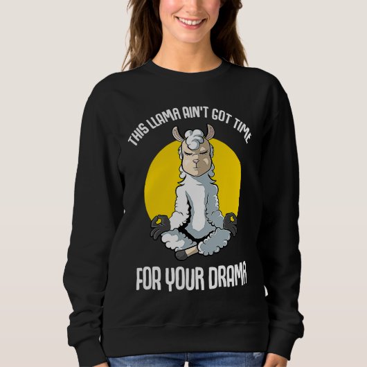 Llama This Llama Ain't Got Time Yoga Sweatshirt (Vorderseite)