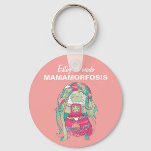 Llavero chapa 5cm Estoy en modo Mamamorfosis Schlüsselanhänger