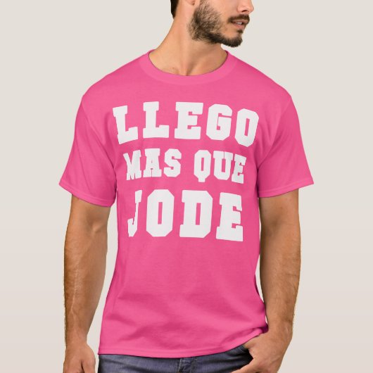 Llego Mas Que Jode T-Shirt Espanol Spanisch Funny (Vorderseite)