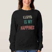 Lloyd Is My Happiness Sweatshirt (Vorderseite)