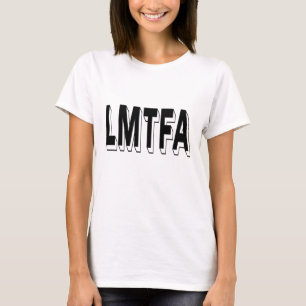 LMTFA Fette Minimalistische Typografie Humor T-Shirt