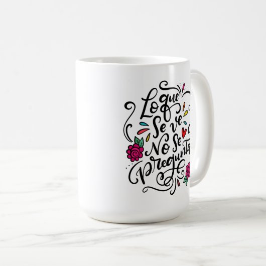 Lo Que Se Ve No Se Pregunta, handgezogen Kaffeetasse (VorderseiteRechts)