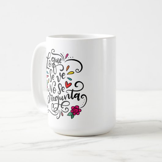 Lo Que Se Ve No Se Pregunta, handgezogen Kaffeetasse (Vorderseite Links)